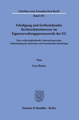 Ruess |  Erledigung und fortbestehendes Rechtsschutzinteresse im Eigenverwaltungsprozessrecht der EU. | eBook | Sack Fachmedien