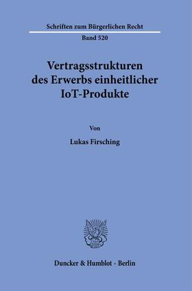 Firsching |  Vertragsstrukturen des Erwerbs einheitlicher IoT-Produkte. | eBook | Sack Fachmedien