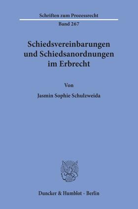 Schulzweida |  Schiedsvereinbarungen und Schiedsanordnungen im Erbrecht. | eBook | Sack Fachmedien