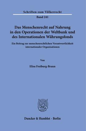 Freiburg-Braun |  Das Menschenrecht auf Nahrung in den Operationen der Weltbank und des Internationalen Währungsfonds. | eBook | Sack Fachmedien