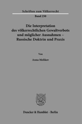 Melikov |  Die Interpretation des völkerrechtlichen Gewaltverbots und möglicher Ausnahmen – Russische Doktrin und Praxis. | eBook | Sack Fachmedien