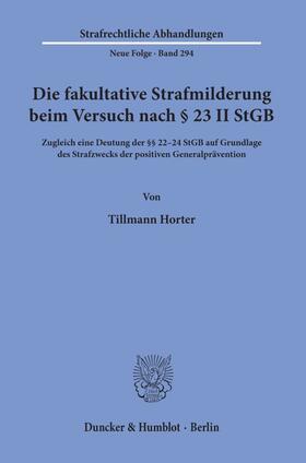 Horter |  Die fakultative Strafmilderung beim Versuch nach § 23 II StGB. | eBook | Sack Fachmedien