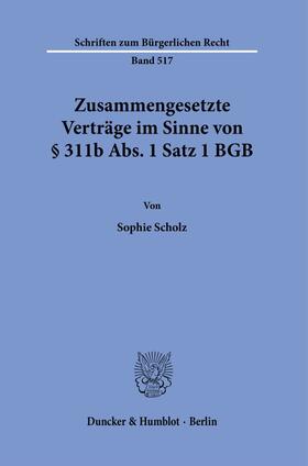 Scholz |  Zusammengesetzte Verträge im Sinne von § 311b Abs. 1 Satz 1 BGB. | eBook | Sack Fachmedien