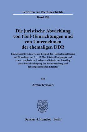 Teymouri |  Die juristische Abwicklung von (Teil-)Einrichtungen und von Unternehmen der ehemaligen DDR. | eBook | Sack Fachmedien