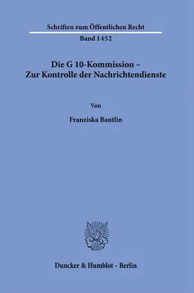 Bantlin |  Die G 10-Kommission – Zur Kontrolle der Nachrichtendienste. | eBook | Sack Fachmedien