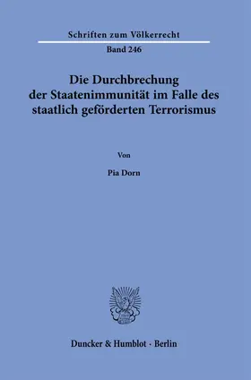 Dorn |  Die Durchbrechung der Staatenimmunität im Falle des staatlich geförderten Terrorismus. | eBook | Sack Fachmedien