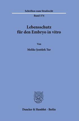 Sentürk Tur |  Lebensschutz für den Embryo in vitro. | eBook | Sack Fachmedien
