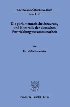 Sachsenmaier |  Die parlamentarische Steuerung und Kontrolle der deutschen Entwicklungszusammenarbeit. | eBook | Sack Fachmedien