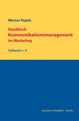 Pepels |  Handbuch Kommunikationsmanagement im Marketing. | eBook | Sack Fachmedien