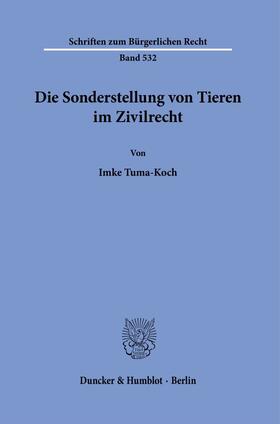 Tuma-Koch |  Die Sonderstellung von Tieren im Zivilrecht. | eBook | Sack Fachmedien