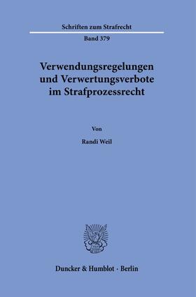 Weil | Verwendungsregelungen und Verwertungsverbote im Strafprozessrecht. | E-Book | sack.de