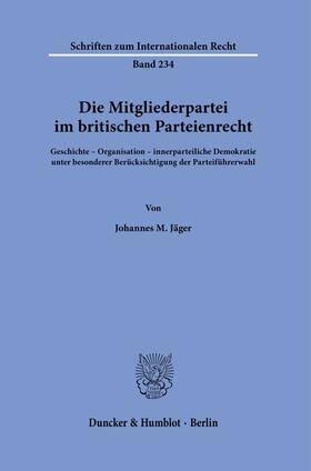 Jäger |  Die Mitgliederpartei im britischen Parteienrecht. | eBook | Sack Fachmedien