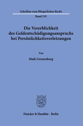 Grunenberg |  Die Vererblichkeit des Geldentschädigungsanspruchs bei Persönlichkeitsverletzungen. | eBook | Sack Fachmedien