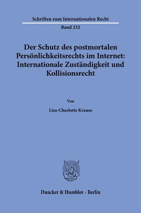 Krause |  Der Schutz des postmortalen Persönlichkeitsrechts im Internet: Internationale Zuständigkeit und Kollisionsrecht. | eBook | Sack Fachmedien