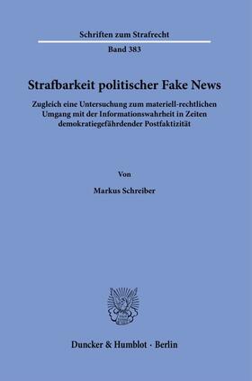 Schreiber |  Strafbarkeit politischer Fake News. | eBook | Sack Fachmedien
