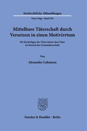 Lehmann |  Mittelbare Täterschaft durch Versetzen in einen Motivirrtum. | eBook | Sack Fachmedien