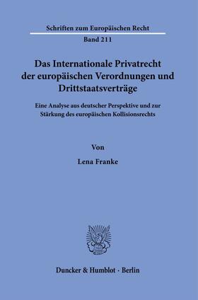 Franke |  Das Internationale Privatrecht der europäischen Verordnungen und Drittstaatsverträge. | eBook | Sack Fachmedien