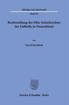 Breetholt | Rechtsstellung der Elite-Schiedsrichter des Fußballs in Deutschland. | E-Book | sack.de