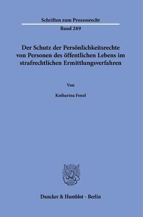 Fenzl |  Der Schutz der Persönlichkeitsrechte von Personen des öffentlichen Lebens im strafrechtlichen Ermittlungsverfahren. | eBook | Sack Fachmedien