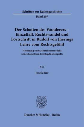 Birr |  Der Schatten des Wanderers – Einzelfall, Rechtswandel und Fortschritt in Rudolf von Jherings Lehre vom Rechtsgefühl. | eBook | Sack Fachmedien