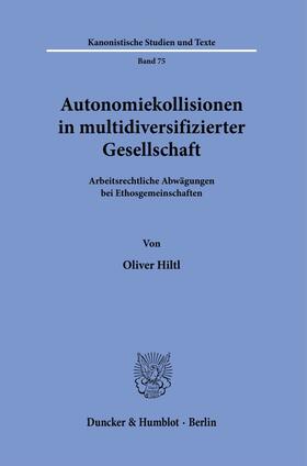 Hiltl |  Autonomiekollisionen in multidiversifizierter Gesellschaft. | eBook | Sack Fachmedien