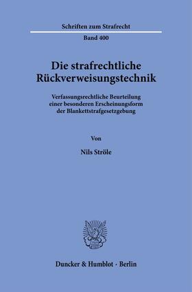 Ströle |  Die strafrechtliche Rückverweisungstechnik. | eBook | Sack Fachmedien
