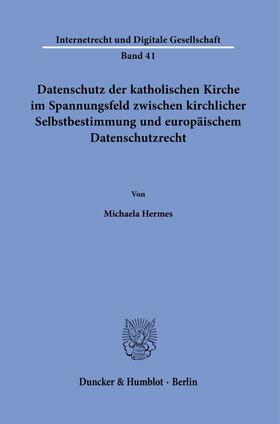 Hermes | Datenschutz der katholischen Kirche im Spannungsfeld zwischen kirchlicher Selbstbestimmung und europäischem Datenschutzrecht. | E-Book | sack.de