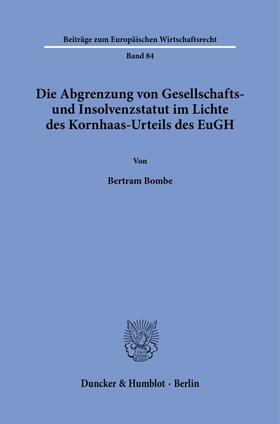 Bombe | Die Abgrenzung von Gesellschafts- und Insolvenzstatut im Lichte des Kornhaas-Urteils des EuGH. | E-Book | sack.de