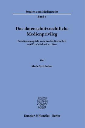 Steinhuber |  Das datenschutzrechtliche Medienprivileg. | eBook | Sack Fachmedien