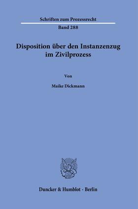 Dickmann |  Disposition über den Instanzenzug im Zivilprozess. | eBook | Sack Fachmedien