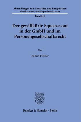 Pfeiffer |  Der gewillkürte Squeeze-out in der GmbH und im Personengesellschaftsrecht. | eBook | Sack Fachmedien