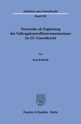 Rothfuß |  Netzwerke als Ergänzung des Vollzugskontrollinstrumentariums im EU-Umweltrecht. | eBook | Sack Fachmedien