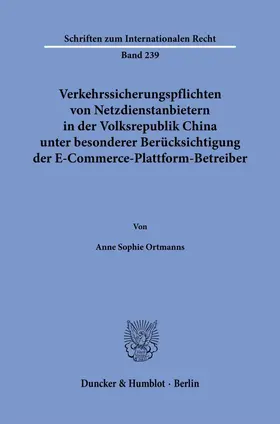 Ortmanns |  Verkehrssicherungspflichten von Netzdienstanbietern in der Volksrepublik China unter besonderer Berücksichtigung der E-Commerce-Plattform-Betreiber. | eBook | Sack Fachmedien