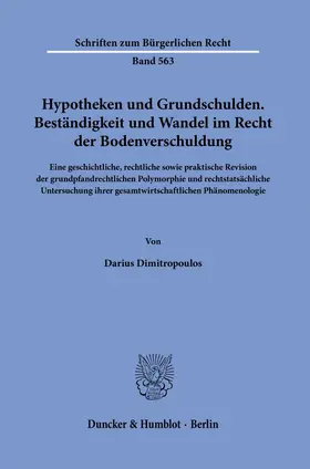 Dimitropoulos |  Hypotheken und Grundschulden. Beständigkeit und Wandel im Recht der Bodenverschuldung. | eBook | Sack Fachmedien