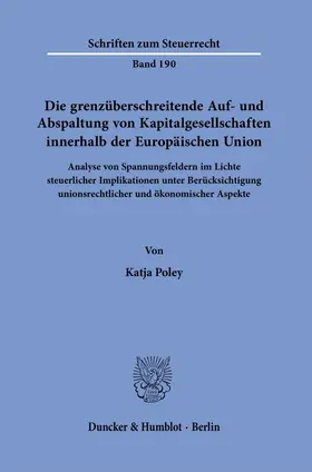 Poley |  Die grenzüberschreitende Auf- und Abspaltung von Kapitalgesellschaften innerhalb der Europäischen Union. | eBook | Sack Fachmedien