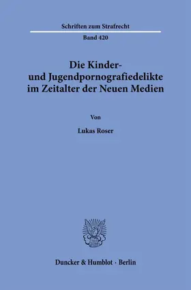 Roser |  Die Kinder- und Jugendpornografiedelikte im Zeitalter der Neuen Medien. | eBook | Sack Fachmedien