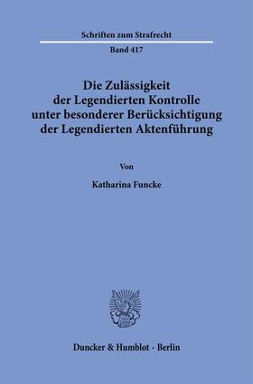 Funcke | Die Zulässigkeit der Legendierten Kontrolle unter besonderer Berücksichtigung der Legendierten Aktenführung. | E-Book | sack.de