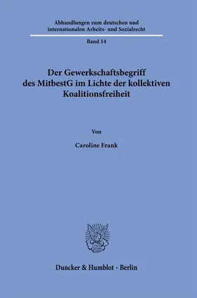 Frank |  Der Gewerkschaftsbegriff des MitbestG im Lichte der kollektiven Koalitionsfreiheit. | eBook | Sack Fachmedien