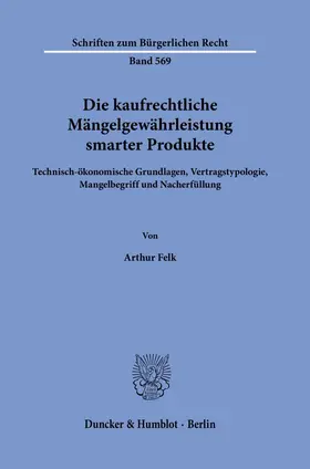 Felk |  Die kaufrechtliche Mängelgewährleistung smarter Produkte. | eBook | Sack Fachmedien