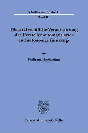 Hohenleitner |  Die strafrechtliche Verantwortung der Hersteller automatisierter und autonomer Fahrzeuge. | eBook | Sack Fachmedien