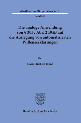 Penné |  Die analoge Anwendung von § 305c Abs. 2 BGB auf die Auslegung von automatisierten Willenserklärungen. | eBook | Sack Fachmedien