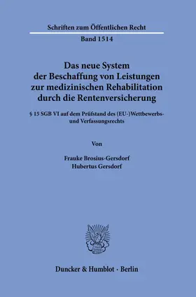 Brosius-Gersdorf / Gersdorf | Das neue System der Beschaffung von Leistungen zur medizinischen Rehabilitation durch die Rentenversicherung. | E-Book | sack.de