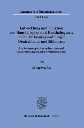 Bae | Entwicklung und Funktion von Haushaltsplan und Haushaltsgesetz in den Verfassungsordnungen Deutschlands und Südkoreas. | E-Book | sack.de