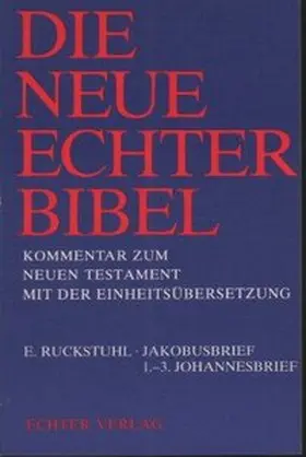 Ruckstuhl / Gnilka / Schnackenburg |  Die Neue Echter-Bibel. Kommentar / Kommentar zum Neuen Testament mit Einheitsübersetzung. Gesamtausgabe / Jakobusbrief /1.-3. Johannesbrief | Buch |  Sack Fachmedien