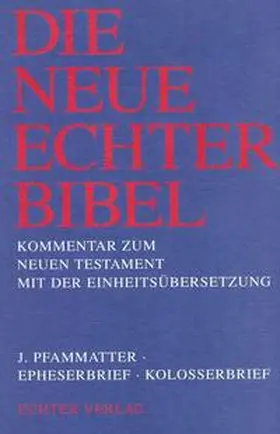 Pfammatter / Gnilka / Schnackenburg |  Die Neue Echter-Bibel. Kommentar / Kommentar zum Neuen Testament mit Einheitsübersetzung. Gesamtausgabe / Epheserbrief /Kolosserbrief | Buch |  Sack Fachmedien