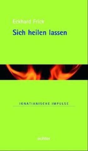 Frick |  Frick, E: Sich heilen lassen | Buch |  Sack Fachmedien