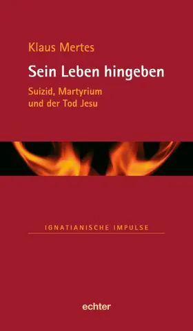 Mertes |  Sein Leben hingeben | eBook | Sack Fachmedien