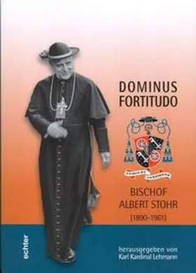 Lehmann |  Dominus Fortitudo, Bischof Albert Stohr (1890-1961) | Buch |  Sack Fachmedien