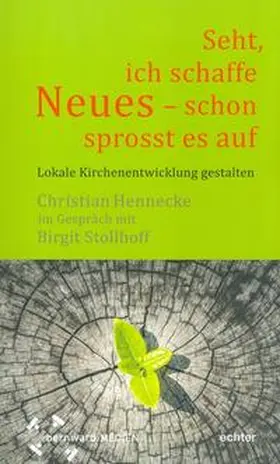 Hennecke / Stollhoff |  "Seht, ich schaffe Neues - schon sprosst es auf " | Buch |  Sack Fachmedien