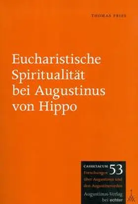 Fries |  Eucharistische Spiritualität bei Augustinus von Hippo | Buch |  Sack Fachmedien